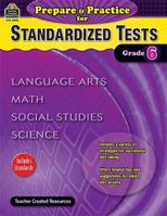 Prepare & Practice for Standardized Tests Grade 6: Language Arts, Math, Social Studies, Science 1420628968 Book Cover