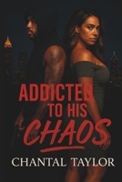 Addicted To His Chaos B0F4DQYLNY Book Cover