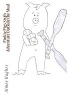Pinkie Pig's Sixth Adventure Outside the Mud 1517233593 Book Cover