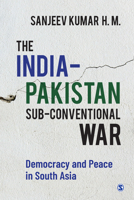 The India–Pakistan Sub-conventional War: Democracy and Peace in South Asia 9354794203 Book Cover