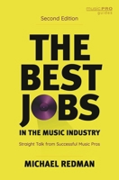 The Best Jobs in the Music Industry: Straight Talk from Successful Music Pros 1476817014 Book Cover