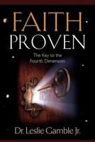 Faith Proven, The Key to the Fourth Dimension 1581694075 Book Cover