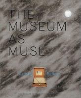 The Museum as Muse: Artists Reflect 0870700928 Book Cover