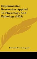 Experimental Researches Applied to Physiology and Pathology 143684231X Book Cover