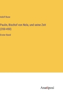Paulin, Bischof von Nola, und seine Zeit (350-450): Erster Band 3382014513 Book Cover