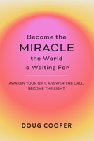 Become the Miracle the World is Waiting For B0FQZBBTVG Book Cover