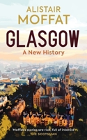 Glasgow: A New History 1780279582 Book Cover