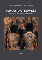 Japans Unterwelt: Reisen in Das Reich Der Yakuza 3496016825 Book Cover