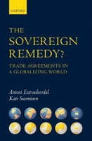 The Sovereign Remedy?: Trade Agreements in a Globalizing World 0199550158 Book Cover