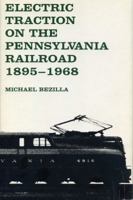 Electric Traction on the Pennsylvania Railroad, 1895-1968 0271002417 Book Cover