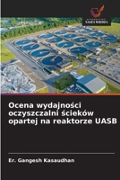 Ocena wydajności oczyszczalni ścieków opartej na reaktorze UASB 6209785328 Book Cover