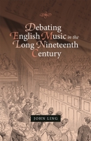 Debating English Music in the Long Nineteenth Century 1783276169 Book Cover