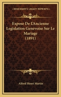 Expose De L'Ancienne Legislation Genevoise Sur Le Mariage (1891) 1141198215 Book Cover