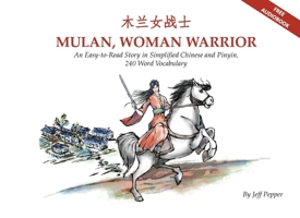 Mulan, Woman Warrior: An Easy-to-Read Story in Simplified Chinese and Pinyin, 240 Word Vocabulary 173316507X Book Cover