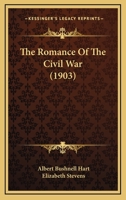 The Romance of the Civil War (Classic Reprint) 0895262967 Book Cover