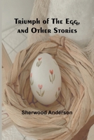 Triumph of the Egg, and Other Stories 9362091976 Book Cover