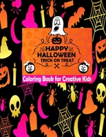 Happy Halloween Trick Or Treat Coloring Book For Creative Kids: Halloween Coloring Book Exclusive Coloring Pages for Cute Kids.A Best Halloween Gift for Children.. B08HS5K2HM Book Cover