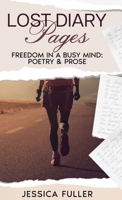 Lost Diary Pages: Freedom In A Busy Mind: Poetry & Prose B0FL1C8CKV Book Cover