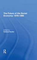 The Future of the Soviet Economy: 19781985 0367292386 Book Cover
