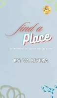 Find A Place: (A Moment of Quiet Reflection) B0GSVR498G Book Cover