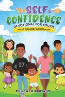 The Self-Confidence Devotional for Youth: a 30-day Journey of Building Worth, Confidence and Character 1698710771 Book Cover