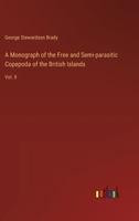 A Monograph of the Free and Semi-parasitic Copepoda of the British Islands: Vol. II 3368629174 Book Cover