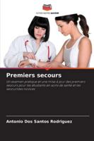 Premiers secours: Un examen pratique et une mise à jour des premiers secours pour les étudiants en soins de santé et les secouristes novices (French Edition) 6208754879 Book Cover