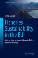 Fisheries Sustainability in the EU: Intersections of Competitiveness, Policy, and Food Security (Urban Sustainability) 9819244951 Book Cover