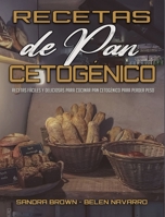 Recetas De Pan Cetogénico: Recetas Fáciles Y Deliciosas Para Cocinar Pan Cetogénico Para Perder Peso (Keto Bread Recipes) (Spanish Version) 1802414835 Book Cover