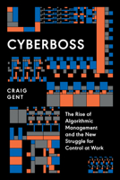 The Politics of Algorithmic Management: How Technologies of Organization are Redrawing the Lines of Class Struggle 183976855X Book Cover