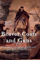 Beaver Coats and Guns: The Adventures of Radisson and Des Groseilliers 1983965375 Book Cover