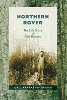 NORTHERN ROVER: The Life Story of Olaf Hanson 1897425015 Book Cover