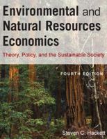 Environmental and Natural Resources Economics: Theory, Policy, and the Sustainable Society 076562494X Book Cover
