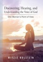 Discovering, Hearing, and Understanding the Voice of God 163183200X Book Cover