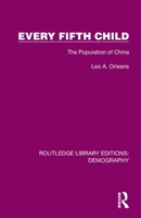 Every Fifth Child: The Population of China (Routledge Library Editions: Demography) 1032559535 Book Cover