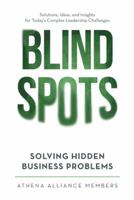 Blind Spots: Solving Hidden Business Problems 1475996535 Book Cover