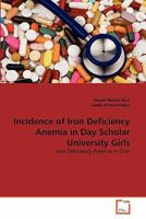 Incidence of Iron Deficiency Anemia in Day Scholar University Girls 3639345134 Book Cover