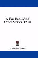 A Fair Rebel And Other Stories 1164525417 Book Cover