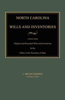 North Carolina wills and inventories copied from original and recorded wills and inventories in the office of the secretary of state by J. Bryan Grimes, secretary of state 0788408534 Book Cover