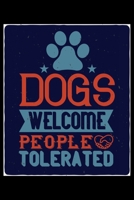 Dogs Welcome People Tolerated: Breed Pet Dog Owner Notebook and Journal for Adults and Children of All Ages. Cute Adorable Book For Anyone Who Loves Dogs and Puppies. 1671620410 Book Cover