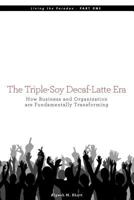 The Triple-Soy Decaf-Latte Era 0615525032 Book Cover