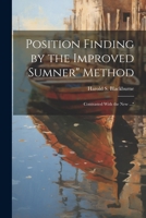 Position Finding by the Improved Sumner" Method: Contrasted With the New ..." 1022070673 Book Cover