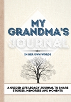 My Grandma's Journal: A Guided Life Legacy Journal To Share Stories, Memories and Moments 7 x 10 1922515906 Book Cover