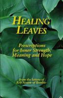 Healing Leaves: Prescriptions for Inner Strength, Meaning and Hope 1558747656 Book Cover