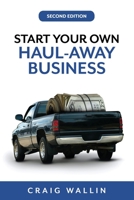 Start Your Own Haul-Away Business B089CXCDG6 Book Cover