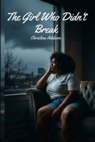 The Girl Who Didn't Break 1105757706 Book Cover