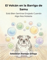 El Volcán en la Barriga de Samu: Cuento para gestionar rabietas y pataletas: Libro interactivo de autocontrol para niños de primera infancia 3 a 7 años. (Mis Seis Colores Internos) (Spanish Edition) B0GYF3LZV7 Book Cover