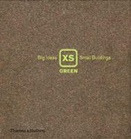 Xs Green: Big Ideas, Small Buildings 050034230X Book Cover