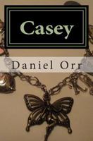 Casey: Don't Ever Call Me Worthless 0615754643 Book Cover