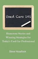 Used Cars 101: Humorous stories and winning strategies for today's Used Car Professional 0982628404 Book Cover